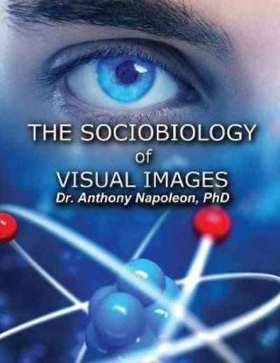Cover for Anthony Napoleon · The Sociobiology of Visual Images (Paperback Book) (2018)