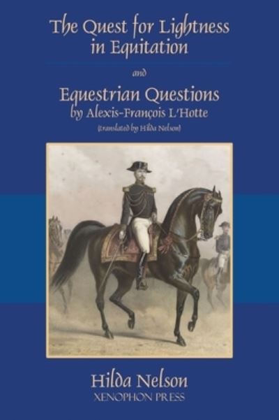 Cover for Alexis-François L'Hotte · The Quest for Lightness in Equitation and Equestrian Questions (translation) (Gebundenes Buch) (2021)