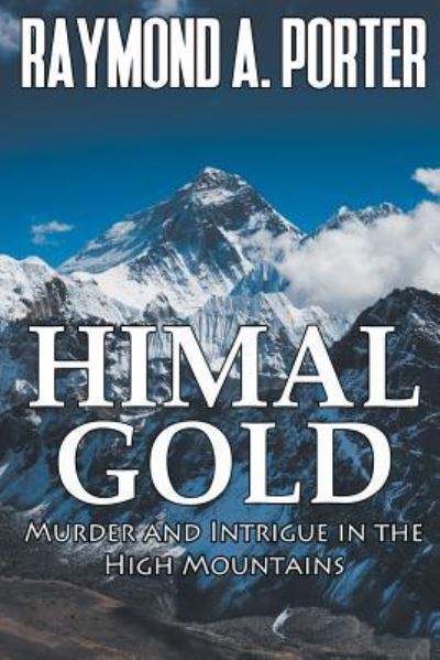 Cover for Raymond a Porter · Himal Gold: Murder and Intrigue in the High Mountains (Paperback Book) (2018)