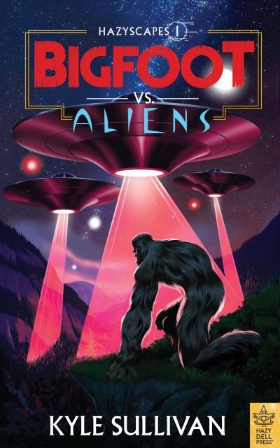 Cover for Kyle Sullivan · Bigfoot vs. Aliens - Hazyscapes (Pocketbok) (2022)