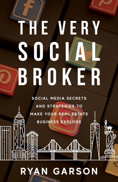 Cover for Ryan Garson · The Very Social Broker: Social Media Secrets and Strategies to Make Your Real Estate Business Explode (Paperback Book) (2021)