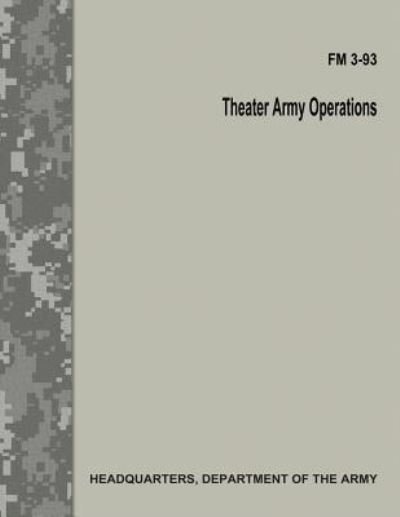 Cover for Department of the Army · Theater Army Operations (FM 3-93) (Taschenbuch) (2017)