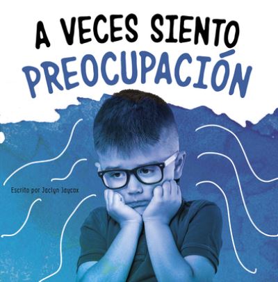 Cover for Jaclyn Jaycox · A Veces Siento Preocupacion (Paperback Book) (2021)