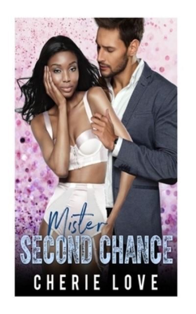 Cherie Love · Mister Second Chance (Paperback Book) (2017)