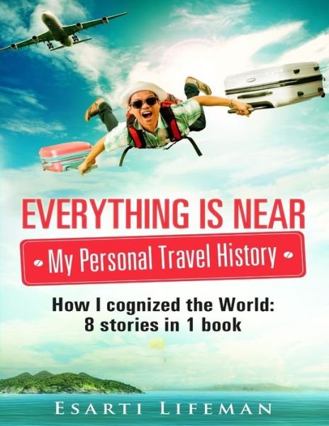 Cover for Esarti Lifeman · Everything is near. My personal travel history (Paperback Bog) (2017)
