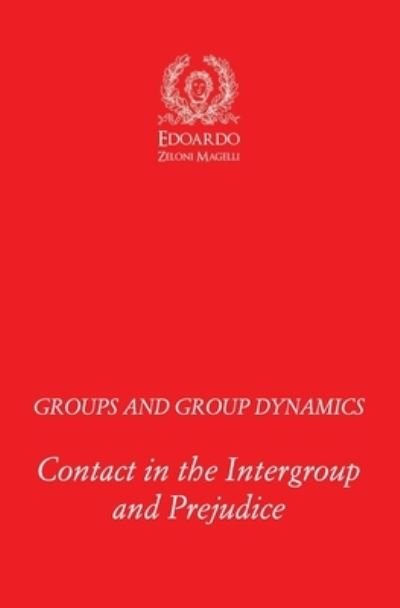 Cover for Edoardo Zeloni Magelli · Groups and Group Dynamics : Contact in the Intergroup and Prejudice (Paperback Book) (2018)