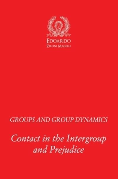 Cover for Edoardo Zeloni Magelli · Groups and Group Dynamics : Contact in the Intergroup and Prejudice (Paperback Book) (2018)