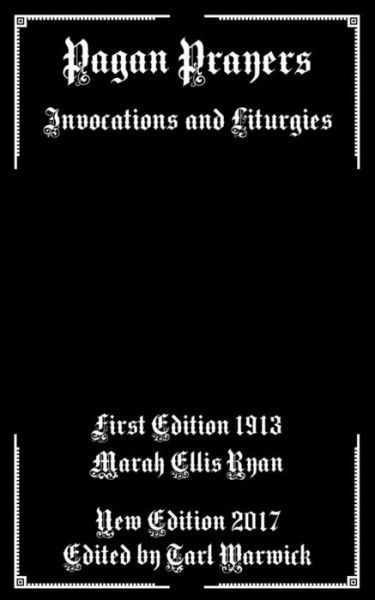 Pagan Prayers - Marah Ellis Ryan - Böcker - Createspace Independent Publishing Platf - 9781981134342 - 25 november 2017