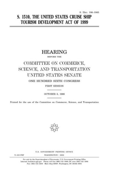 Cover for United States Congress · S. 1510, the United States Cruise Ship Tourism Development Act of 1999 (Pocketbok) (2018)