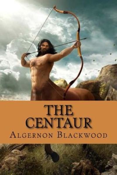 Cover for Algernon Blackwood · The Centaur (Taschenbuch) (2018)
