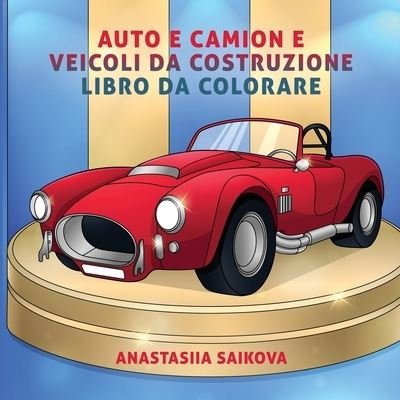 Cover for Young Dreamers Press · Auto e camion e veicoli da costruzione libro da colorare: Per bambini di 6-8, 9-12 anni - Album Da Colorare Per Bambini (Taschenbuch) (2020)