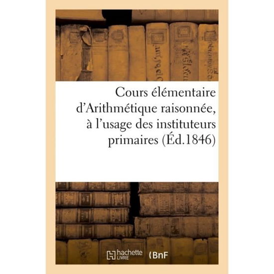 Cover for Lenoel-Herouart · Cours Elementaire d'Arithmetique Raisonnee, A l'Usage Des Instituteurs Primaires (Pocketbok) (2016)