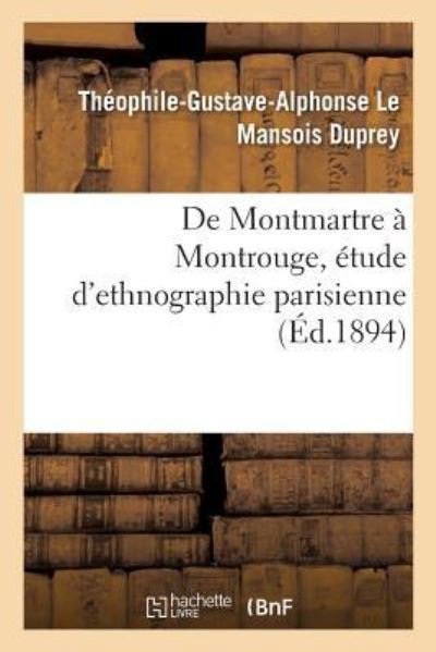 Cover for Le Mansois Duprey-T-G-A · De Montmartre a Montrouge, Etude D'ethnographie Parisienne (Paperback Bog) (2018)