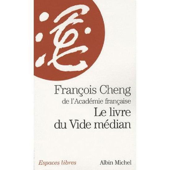 Cover for Francois Cheng · Livre Du Vide Median (Le) (Collections Spiritualites) (French Edition) (Paperback Book) [French edition] (2009)