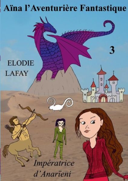 Cover for Elodie Lafay · Aina L'aventuriere Fantastique 3 (Taschenbuch) [French edition] (2014)