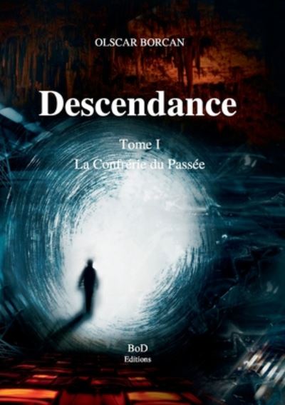 Cover for Olscar Borcan · Descendance - Tome I: La Confrerie du Passee (Paperback Book) (2020)