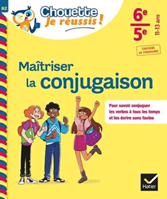 Maitriser la conjugaison 6e, 5e - Chouette, Je reussis ! - Stephanie GRANDOUILLER - Bøger - Editions Hatier - 9782401095342 - 8. marts 2023