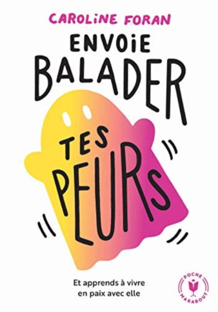 Cover for Caroline Foran · Envoie balader tes peurs: et apprends  a vivre en paix avec elle (Paperback Book) (2020)