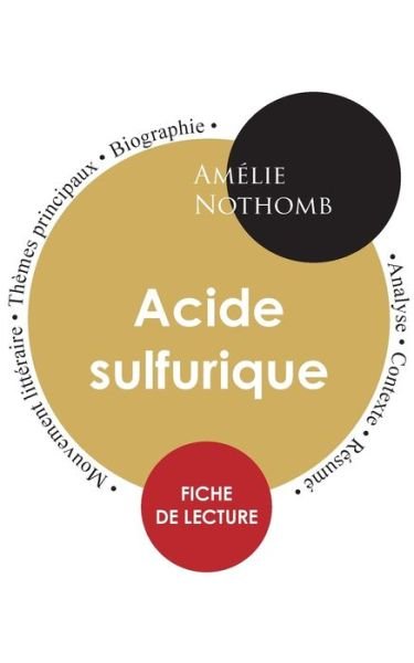 Cover for Amélie Nothomb · Fiche de lecture Acide sulfurique (Etude integrale) (Paperback Book) (2023)