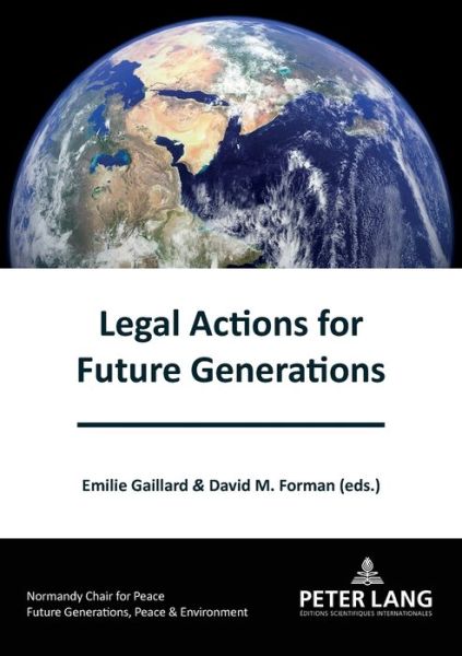 Legal Actions for Future Generations - Generations futures, Paix et Environnement / Future generations, Peace and the Environment - - Livros - PIE - Peter Lang - 9782807615342 - 30 de outubro de 2020