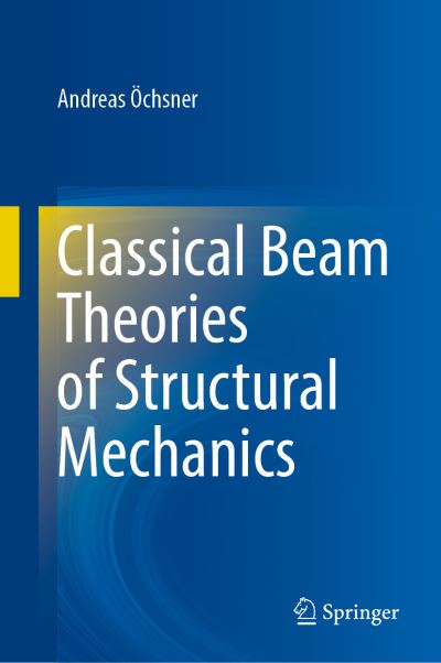 Cover for Andreas OEchsner · Classical Beam Theories of Structural Mechanics (Hardcover Book) [1st ed. 2021 edition] (2021)