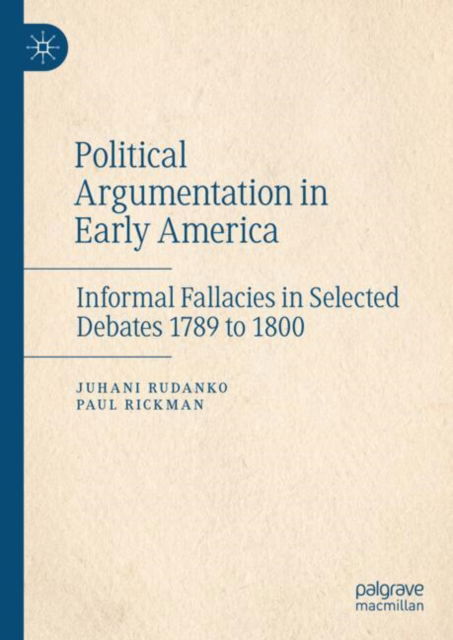 Cover for Juhani Rudanko · Political Argumentation in Early America: Informal Fallacies in Selected Debates 1789 to 1800 (Hardcover bog) (2025)