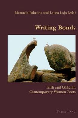 Cover for Writing Bonds: Irish and Galician Contemporary Women Poets - Hispanic Studies: Culture and Ideas (Paperback Book) [New edition] (2009)