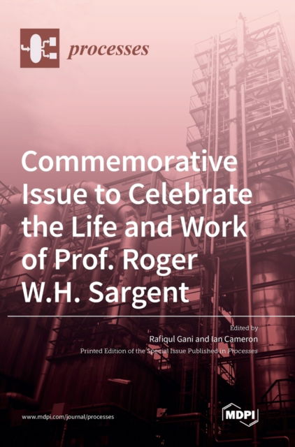 Cover for Rafiqul Gani · Commemorative Issue to Celebrate the Life and Work of Prof. Roger W.H. Sargent (Hardcover Book) (2020)