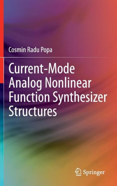 Cover for Cosmin Radu Popa · Current-Mode Analog Nonlinear Function Synthesizer Structures (Hardcover Book) [2014 edition] (2013)