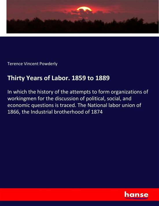 Thirty Years of Labor. 1859 to - Powderly - Bøker -  - 9783337377342 - 1. november 2017