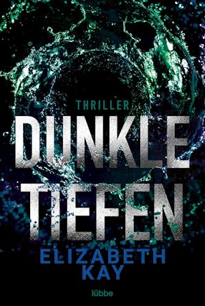 Cover for Elizabeth Kay · Dunkle Tiefen (Book) (2023)