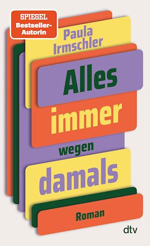 Cover for Paula Irmschler · Alles immer wegen damals (Book) (2024)