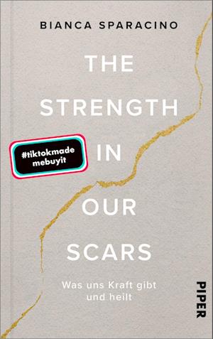 The Strength In Our Scars - Bianca Sparacino - Books - Piper - 9783492072342 - July 27, 2023