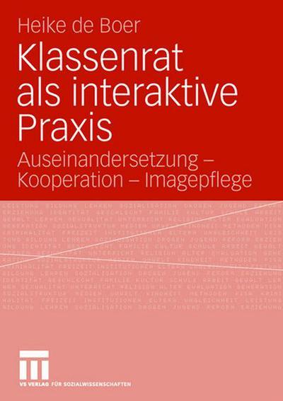 Cover for Heike De Boer · Klassenrat ALS Interaktive Praxis: Auseinandersetzung - Kooperation - Imagepflege (Paperback Book) [2006 edition] (2006)
