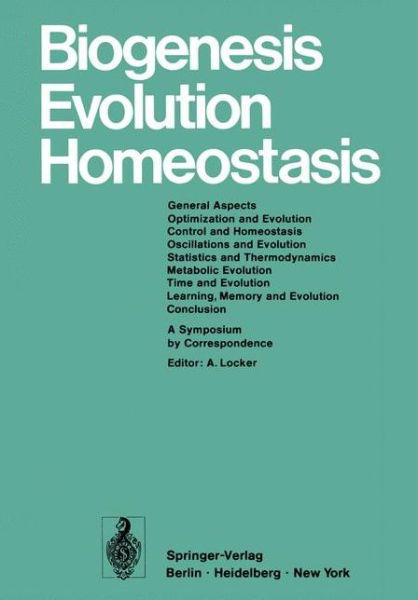 Biogenesis Evolution Homeostasis: A Symposium by Correspondence - Alfred Locker - Bücher - Springer-Verlag Berlin and Heidelberg Gm - 9783540061342 - 4. Juni 1973