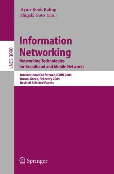 Cover for Hyun-kook Kahng · Information Networking. Networking Technologies for Broadband and Mobile Networks: International Conference Icoin 2004, Busan, Korea, February 18-20, 2004, Revised Selected Papers - Lecture Notes in Computer Science (Pocketbok) (2004)