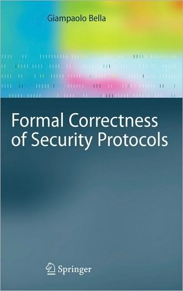 Cover for Giampaolo Bella · Formal Correctness of Security Protocols - Information Security and Cryptography (Innbunden bok) (2007)
