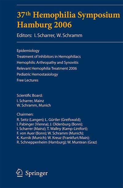 Cover for Inge Scharrer · 37th Hemophilia Symposium Hamburg 2006: Epidemiology; Treatment of Inhibitors in Hemophiliacs; Hemophilic Arthropathy and Synovitis; Relevant Hemophilia Treatment 2006; Pediatric Hemostasiology; Free Lectures (Paperback Book) [2008 edition] (2007)