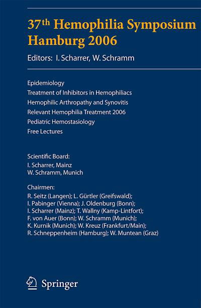 Cover for Inge Scharrer · 37th Hemophilia Symposium Hamburg 2006: Epidemiology; Treatment of Inhibitors in Hemophiliacs; Hemophilic Arthropathy and Synovitis; Relevant Hemophilia Treatment 2006; Pediatric Hemostasiology; Free Lectures (Paperback Book) [2008 edition] (2007)