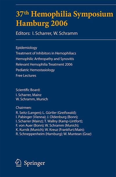 Cover for Inge Scharrer · 37th Hemophilia Symposium Hamburg 2006: Epidemiology; Treatment of Inhibitors in Hemophiliacs; Hemophilic Arthropathy and Synovitis; Relevant Hemophilia Treatment 2006; Pediatric Hemostasiology; Free Lectures (Pocketbok) [2008 edition] (2007)