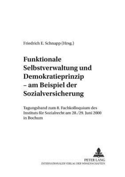 Cover for Ruhr-Universit at Bochum · Funktionale Selbstverwaltung Und Demokratieprinzip - Am Beispiel Der Sozialversicherung: Tagungsband Zum 8. Fachkolloquium Des Instituts Fuer Sozialrecht Am 28./29. Juni 2000 in Bochum - Bochumer Schriften Zum Sozialrecht (Paperback Book) (2001)