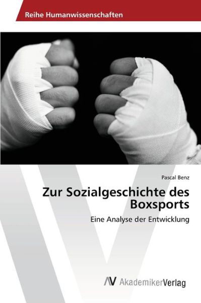 Cover for Benz · Zur Sozialgeschichte des Boxsports (Book) (2012)