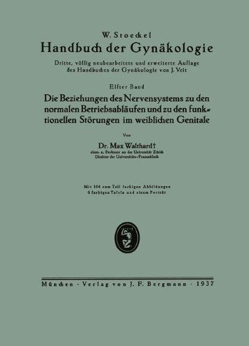 Cover for Max Walthard · Die Beziehungen Des Nervensystems Zu Den Normalen Betriebsablaufen Und Zu Den Funktionellen Stoerungen Im Weiblichen Genitale: Elfter Band (Paperback Book) [1937 edition] (1937)