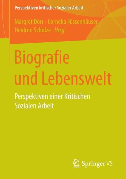 Cover for Margret Dorr · Biografie Und Lebenswelt: Perspektiven Einer Kritischen Sozialen Arbeit - Perspektiven Kritischer Sozialer Arbeit (Paperback Book) [2015 edition] (2014)