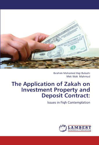 Cover for Mek Wok Mahmud · The Application of Zakah on Investment Property and Deposit Contract:: Issues in Fiqh Contemplation (Paperback Bog) (2012)