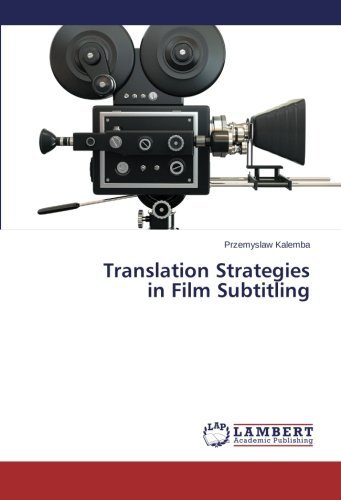 Translation Strategies  in Film Subtitling - Przemyslaw Kalemba - Bøger - LAP LAMBERT Academic Publishing - 9783659226342 - 14. marts 2014
