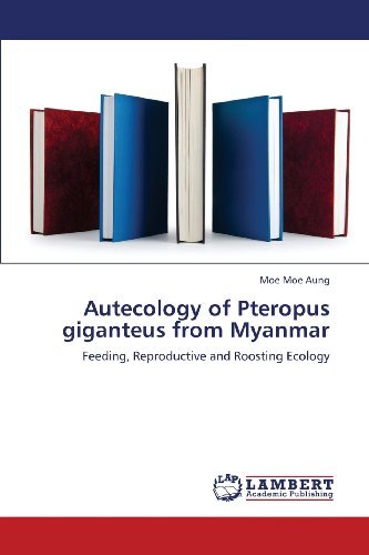 Cover for Moe Moe Aung · Autecology of Pteropus Giganteus from Myanmar: Feeding, Reproductive and Roosting Ecology (Pocketbok) (2013)