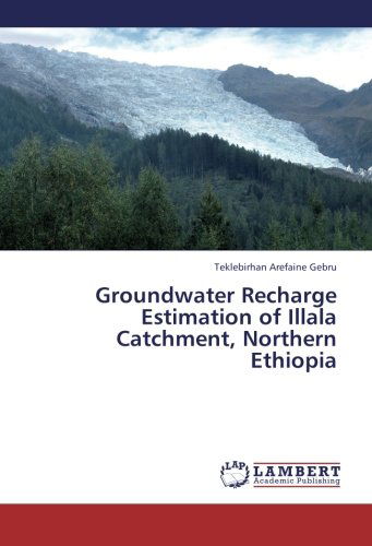 Cover for Teklebirhan Arefaine Gebru · Groundwater Recharge Estimation of Illala Catchment, Northern Ethiopia (Paperback Bog) (2013)