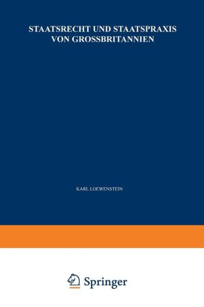 Cover for K Loewenstein · Staatsrecht Und Staatspraxis Von Grossbritannien: Justiz - Verwaltung - Burgerrechte (Paperback Book) [Softcover Reprint of the Original 1st 1967 edition] (2013)