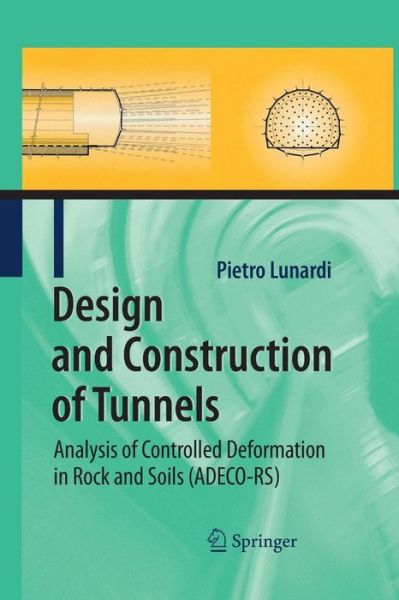 Cover for Pietro Lunardi · Design and Construction of Tunnels: Analysis of Controlled Deformations in Rock and Soils (ADECO-RS) (Paperback Book) [Softcover reprint of the original 1st ed. 2008 edition] (2016)